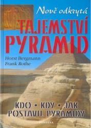 Odkrytá tajemství pyramid | BERGMANN, Horst, ROTHE, Frank