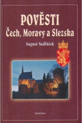 Pověsti Čech, Moravy a Slezska | SEDLÁČEK, August