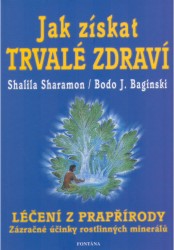 Jak získat trvalé zdraví | SHARAMON, Shalila, BAGINSKI, Bodo J.