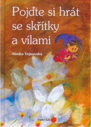 Pojďte si hrát se skřítky a vílami | VOJNOVSKÁ, Alenka