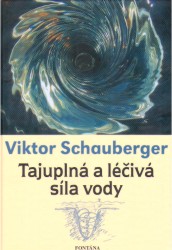 Tajuplná a léčivá síla vody | SCHAUBERGER, Viktor