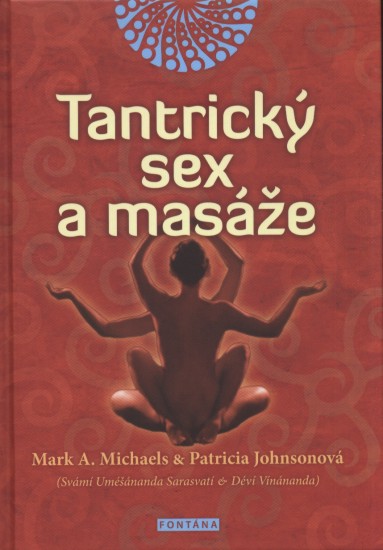 Tantrický sex a masáže | MICHAELS, Mark A., JOHNSONOVÁ, Patricia