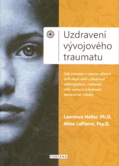 Uzdravení vývojového traumatu | HELLER, Laurence, LAPIERRE, Aline