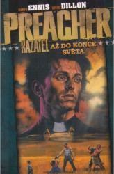 Preacher - Kazatel: Až do konce světa | DILLON, Steve, ENNIS, Garth