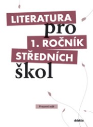 Literatura pro 1. ročník středních škol | BLÁHOVÁ, Renata, CHVALOVSKÁ, Eva, SLEPIČKA, Pavel, POLÁŠKOVÁ, Taťána