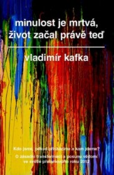 Minulost je mrtvá, život začal právě teď | KAFKA, Vladimír