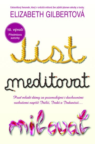 Jíst, meditovat, milovat | GILBERTOVÁ, Elizabet