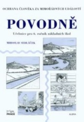 Povodně - Ochrana člověka za mimořádných událostí pro 6. ročník ZŠ | SEDLÁČEK, Miroslav