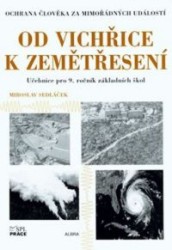 Od vichřice k zemětřesení - Ochrana člověka za mimořádných událostí | SEDLÁČEK, Miroslav