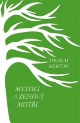 Mystici a zenoví mistři | MERTON, Thomas