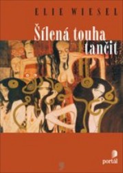 Šílená touha tančit | WIESEL, Elie