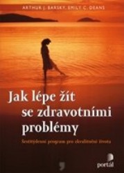 Jak lépe žít se zdravotními problémy | DEANS, Emily C., BARSKY, Arthur J.