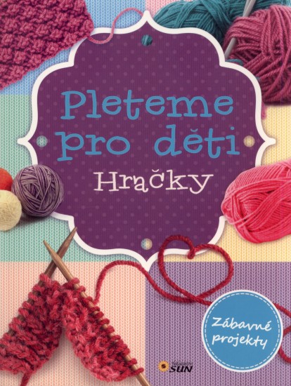 Levně Pleteme pro děti - Hračky