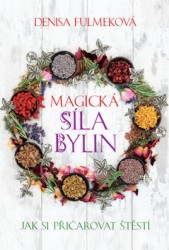 Magická síla bylin | FULMEKOVÁ, Denisa