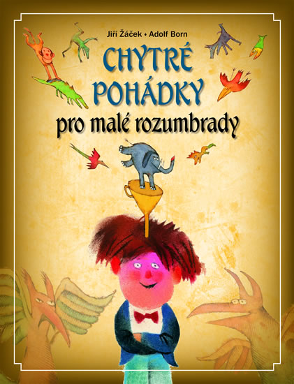 Chytré pohádky pro malé rozumbrady | ŽÁČEK, Jiří