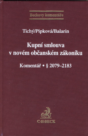 Kupní smlouva v novém občanském zákoníku | TICHÝ, Luboš, BALARIN, Jan, PIPKOVÁ, Petra Joann