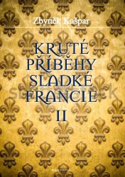 Levně Kruté příběhy sladké Francie II