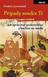 Případy soudce Ti. Jak zpracovat podezřelého a kachnu na medu | LENORMAND, Frédéric