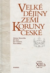 Velké dějiny zemí Koruny české XII. b | KUČERA, Jan P., BĚLINA, Pavel, KAŠE, Jiří, BOROVIČKA, Michael