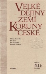 Velké dějiny zemí Koruny české XI.b | HLAVAČKA, Milan, KUČERA, Jan P., TINKOVÁ, Daniela, KAŠE, Jiří