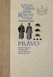 Velké dějiny zemí Koruny české - Právo | TAUCHEN, Jaromír, LOJEK, Antonín, SCHELLE, Karel, ADAMOVÁ, Karolina