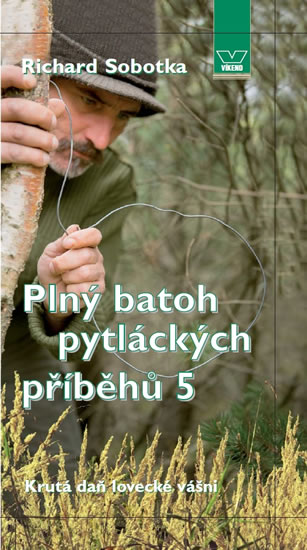 Plný batoh pytláckých příběhů V | SOBOTKA, Richard