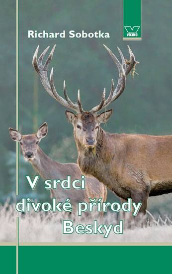 V srdci divoké přírody Beskyd | SOBOTKA, Richard