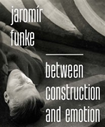 Levně Jaromír Funke - Between Construction and Emotion