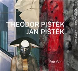 Levně Theodor Pištěk, Jan Pištěk - Dva světy / Two Worlds