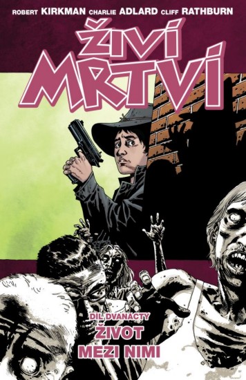 Živí mrtví 12 - Život mezi nimi | KIRKMAN, Robert