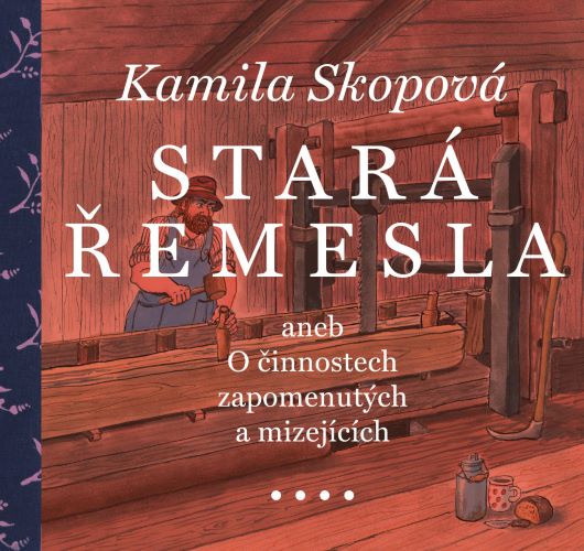Levně Stará řemesla aneb O činnostech zapomenutých a mizejících