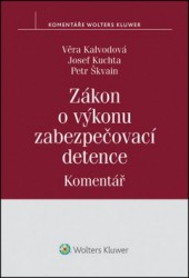 Zákon o výkonu zabezpečovací detence | KALVODOVÁ, Věra, KUCHTA, Josef, ŠKVAIN, Petr