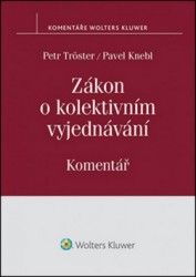 Zákon o kolektivním vyjednávání | TRÖSTER, Petr, KNEBL, Pavel