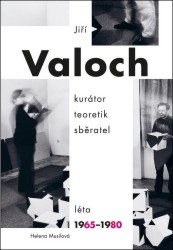 Jiří Valoch - kurátor teoretik sběratel