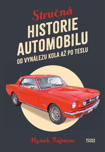 Levně Stručná historie automobilu - Od vynálezu kola až po Teslu