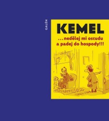 Nedělej mi ostudu a padej do hospody!!!  | KEMEL, Miroslav