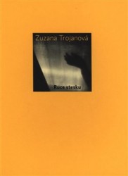 Ruce stesku | TROJANOVÁ, Zuzana