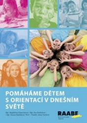 Pomáháme dětem s orientací v dnešním světě | SVOBODOVÁ, Eva, ŠTEFÁNKOVÁ, Zuzana, KAPUCIÁNOVÁ, Magdalé