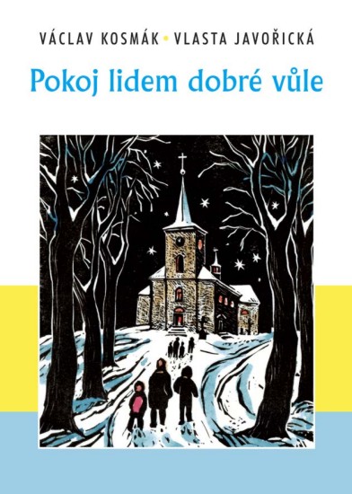 Pokoj lidem dobré vůle | KOSMÁK, Václav, JAVOŘICKÁ, Vlasta