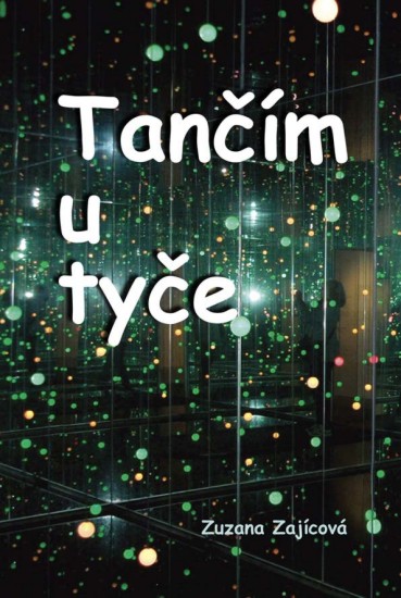 Tančím u tyče | ZAJÍCOVÁ, Zuzana