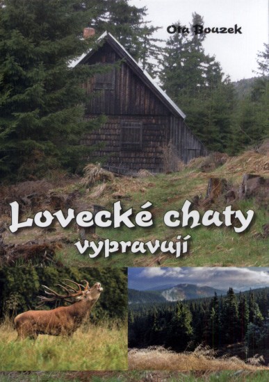 Lovecké chaty vypravují | BOUZEK, Ota