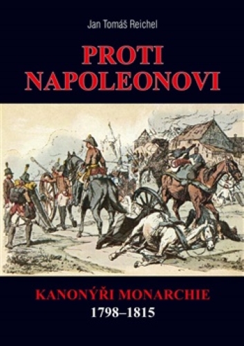Proti Napoleonovi - Kanonýři monarchie 1798–1815