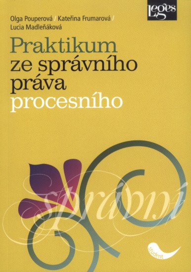 Praktikum ze správního práva procesního | FRUMAROVÁ, Kateřina, MADLEŇÁKOVÁ, Lucia, POUPEROVÁ, Olga