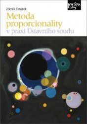 Metoda proporcionality v praxi Ústavního soudu | ČERVÍNEK, Zdeněk