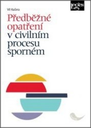 Předběžné opatření v civilním procesu sporném | KUČERA, Vít