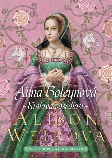 Anna Boleynová - Králova posedlost | WEIROVÁ, Alison