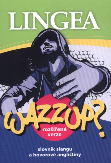 Wazzup? Slovník slangu a hovorové angličtiny