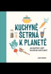 Kuchyně šetrná k planetě | EDWARDS, Karen