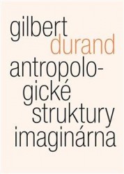 Antropologické struktury imaginárna | DURAND, Gilbert