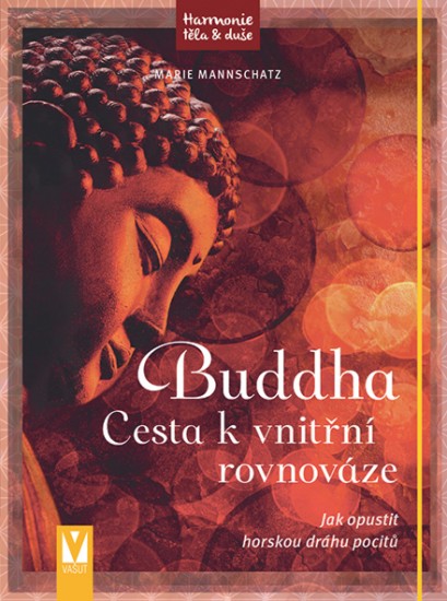 Buddha - Cesta k vnitřní rovnováze | MANNSCHATZ, Marie